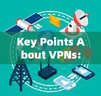 Key Points About VPNs: